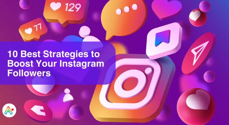 10 Proven Strategies to Boost Your Instagram Followers